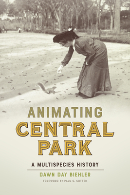 Animating Central Park: A Multispecies History B0D2S116J4 Book Cover