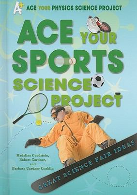 Ace Your Sports Science Project: Great Science ... 0766032299 Book Cover
