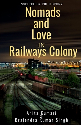 Nomads and Love in Railways Colony 1648928765 Book Cover