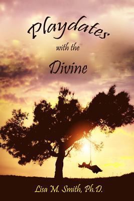 Playdates With the Divine 0990911381 Book Cover