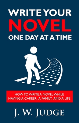 Write Your Novel One Day at a Time: How to Writ... 1954974116 Book Cover