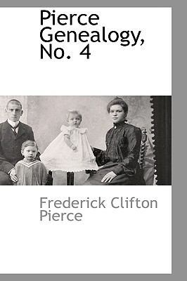 Pierce Genealogy, No. 4 1110810075 Book Cover