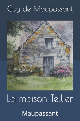 La maison Tellier: Maupassant [French] 1691562823 Book Cover