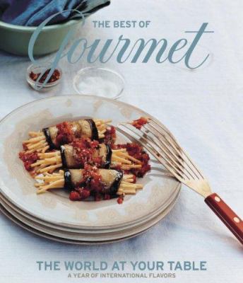 The Best of Gourmet: The World at Your Table 1400065194 Book Cover