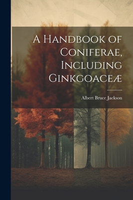 A Handbook of Coniferae, Including Ginkgoaceæ 1021388262 Book Cover
