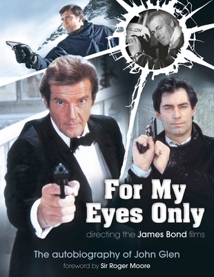 For My Eyes Only - Directing the James Bond Fil... 0957648189 Book Cover