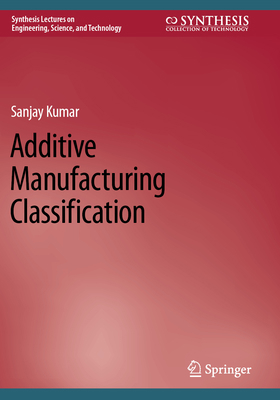 Additive Manufacturing Classification 3031142225 Book Cover