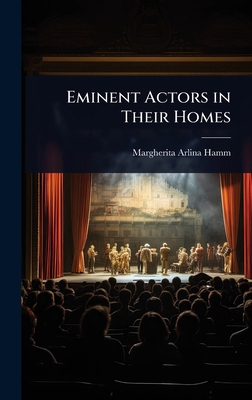 Eminent Actors in Their Homes 1023631628 Book Cover