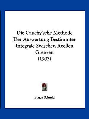 Die Cauchy'sche Methode Der Auswertung Bestimmt... [German] 1161074139 Book Cover