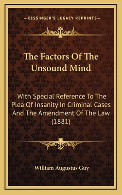 The Factors of the Unsound Mind: With Special R... 1165199343 Book Cover