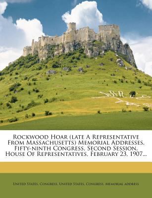 Rockwood Hoar (Late a Representative from Massa... 1278320490 Book Cover
