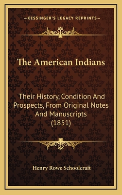 The American Indians: Their History, Condition ... 1164442317 Book Cover