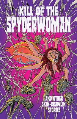 Kill of the Spyderwoman and Other Skin-Crawlin'... 0645155500 Book Cover