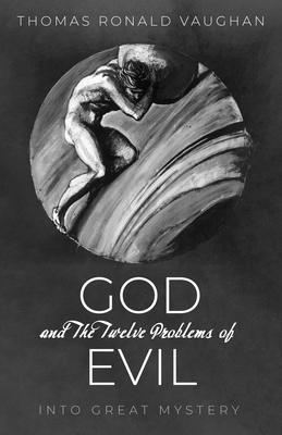 God and The Twelve Problems of Evil 1725266717 Book Cover