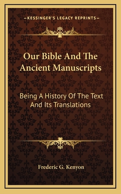 Our Bible And The Ancient Manuscripts: Being A ... 1163444936 Book Cover