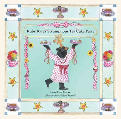 Ruby Kate's Scrumptious Tea Cake Party (I Wish ... 1935083368 Book Cover