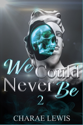 We Could Never Be 2 B08XNDNPSG Book Cover