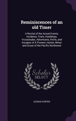 Reminiscences of an old Timer: A Recital of the... 1341212718 Book Cover