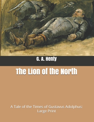 The Lion of the North: A Tale of the Times of G... B08763B3SP Book Cover