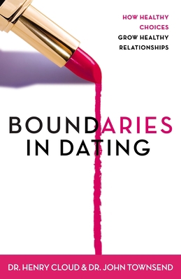 Boundaries in Dating: How Healthy Choices Grow ... B002KMJ0FM Book Cover