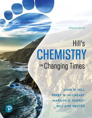 Hill's Chemistry for Changing Times, Loose-Leaf... 0134879619 Book Cover