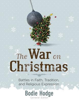 The War on Christmas: Battles in Faith, Traditi... 0890517908 Book Cover