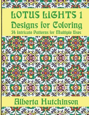 Lotus Lights 1 - Designs for Coloring: 34 Intri... 1987408640 Book Cover
