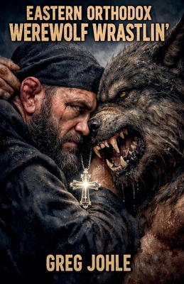 Eastern Orthodox Werewolf Wrastlin' B0H1Z3CS33 Book Cover