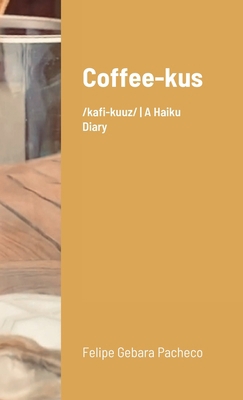 Coffee-kus: /ˈkɒfi-kuːz/ A Haiku... 1716851890 Book Cover