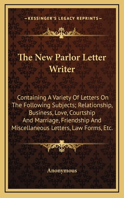 The New Parlor Letter Writer: Containing a Vari... 1163642452 Book Cover