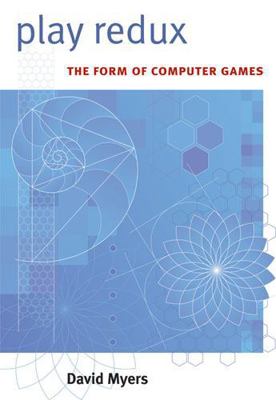 Play Redux: The Form of Computer Games 0472050923 Book Cover