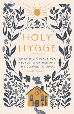 Holy Hygge: Creating a Place for People to Gath... 0802427979 Book Cover