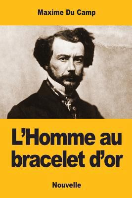 L'Homme au bracelet d'or [French] 1545465355 Book Cover