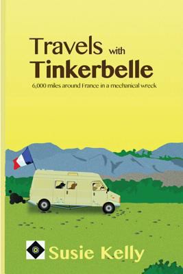 Travels with Tinkerbelle: 6,000 Miles Around Fr... 1477495312 Book Cover