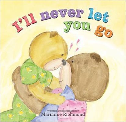 I'll Never Let You Go 1402297157 Book Cover