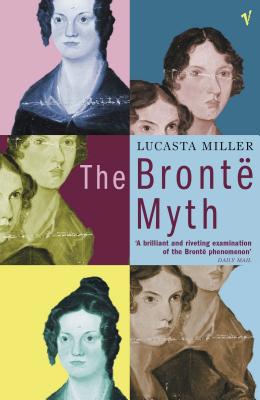 The Bronte Myth 0099287145 Book Cover