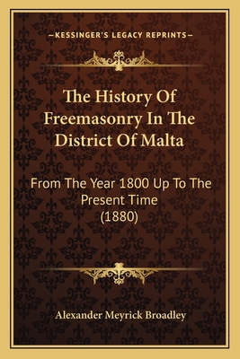 The History Of Freemasonry In The District Of M... 1165080648 Book Cover