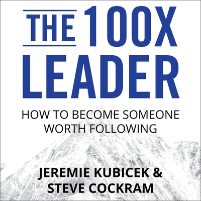 The 100x Leader Lib/E: How to Become Someone Wo... B08ZBJ4H8N Book Cover