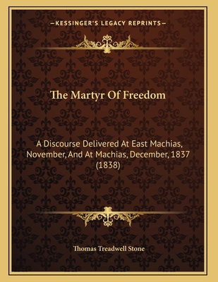 The Martyr Of Freedom: A Discourse Delivered At... 1165520761 Book Cover