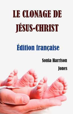 Le Clonage de Jesus-Christ [French] 0986568325 Book Cover