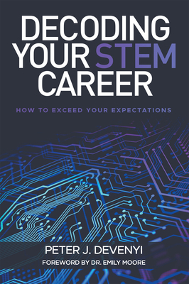 Decoding Your STEM Career: How to Exceed Your E... 1637422253 Book Cover