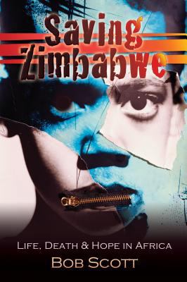 Saving Zimbabwe: Life, Death and Hope in Africa 1415309868 Book Cover
