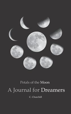 Petals of the Moon: A Journal for Dreamers 1095062298 Book Cover