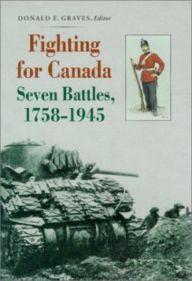 Fighting for Canada: Seven Battles, 1758-1945 189694115X Book Cover