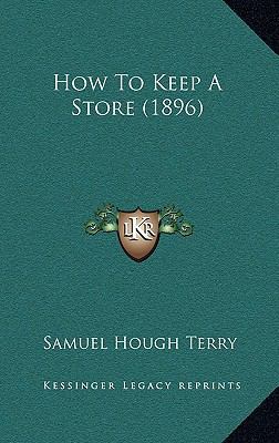 How To Keep A Store (1896) 1165399741 Book Cover