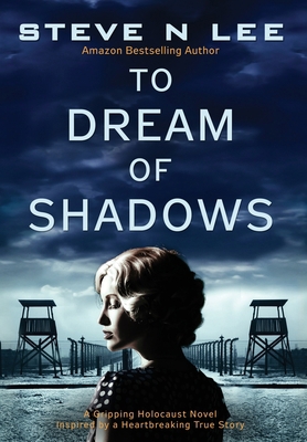 To Dream of Shadows: A Gripping Holocaust Novel... 1914292162 Book Cover
