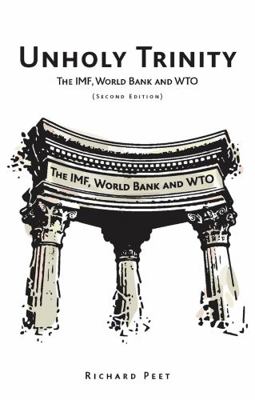 Unholy Trinity: The Imf, World Bank and Wto 1842770721 Book Cover