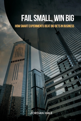 Fail Small, Win Big: How Smart Experiments Beat... 9371774142 Book Cover