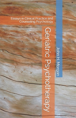 Geriatric Psychotherapy: Essays in Clinical Pra... 1556055072 Book Cover