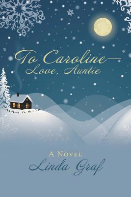 To Caroline-Love, Auntie 1480819387 Book Cover